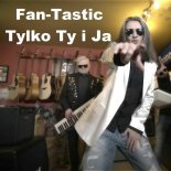 Fan-Tastic - Tylko Ty I Ja