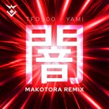 TFD500 - yami (Makotora Remix)