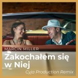 Marcin Miller (Boys) - Zakochałem Się W Niej (Cyja Production Remix)