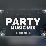 Party Mix | BIG ROOM TECHNO with mashups / Eelke Kleijn, Axemo