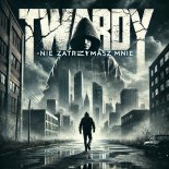 Twardy - Nie zatrzymasz mnie
