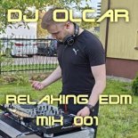 DJ Olcar - Relaxing EDM MIX 001