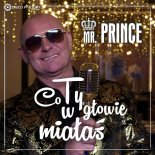 Mr. Prince - Co Ty W Głowie Miałaś (Radio Edit)