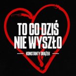 Konstanty Drążek - To co dziś nie wyszło
