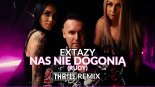 Extazy - Nas nie dogonią (Rudy) (THR!LL REMIX) (Extended)