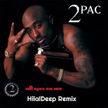 2Pac - All Eyez On Me (HilalDeep Remix)
