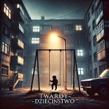 Twardy - Dziecinstwo