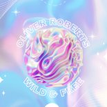 Oliver Roberts - Wild & Free