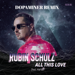 Robin Schulz feat.HARLOE - All This Love (Dopaminer Rmx)