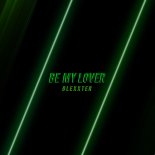 Blexxter - Be My Lover (Original Mix)