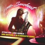 Attraction x L-Milla - Mr. Saxobeat (Bob Sheperd x Da Clubbmaster Remix)