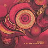 F3DEN - Let Me Love You (Original Mix)