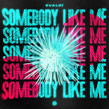 Dualhï - Somebody Like Me
