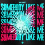 Dualhï - Somebody Like Me (Original Mix)