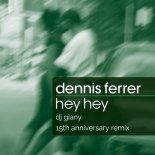Dennis Ferrer - Hey Hey (DJ Giany 15th Anniversary Vocal Remix)