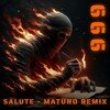 666 - Salute (Matuno Remix)