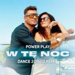 Power Play - W Tę Noc (Dance 2 Disco Remix)