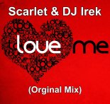 Scarlet & DJ Irek - Love me (Orginal Mix)