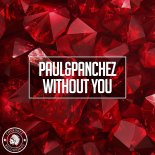 Paul&Panchez - Without You (Original Mix)