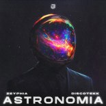 ZEYPHIA & Discotekk - Astronomia (Original Mix)