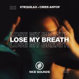 Xtequilax Feat. Criss Antof - Lose My Breath (Original Vip Mix)