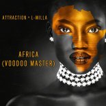 Attraction x L-Milla - Africa (voodoo Master) (Edit)