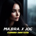 Ma.Bra. x Jog - Cursed Destiny (Ma.Bra. Mix)