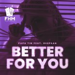 Papa Tin & Deepsan - Better for You (Original Mix)