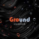 DJ Komandor - Ground (Original Mix)