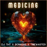 DJ THT x Bonkerz x TimeWaster - Medicine (Extended Mix)