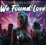 TOM BVRN x Cranky - We Found Love (Extended Mix)