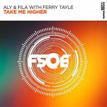 Aly & Fila With Ferry Tayle - Take Me Higher (Extended Mix)