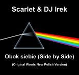 Scarlet & DJ Irek - Obok siebie (Side by Side) (Original Words New Polish Version)