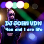 DJ JOHN VDW - You and I are life
