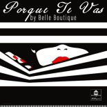 Belle Boutique - Porque Te Vas (Extended)