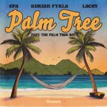 EFA, Adrian Fyrla & Lacey - Palm Tree (feat. The Palm Tree Boy)