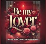 Geo Da Silva, Canello, George Buldy - Be My Lover (Radio Mix)