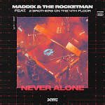 Maddix, The Rocketman feat 2 Brothers On The 4th Floor - Never Alone (Extended Mix)