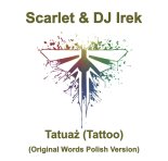 Scarlet & DJ Irek - Tatuaż (Tattoo) (Original Words Polish Version)
