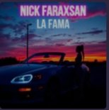Nick Faraxsan - La Fama