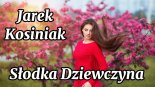 Jarek Kosiniak - Słodka Dziewczyna