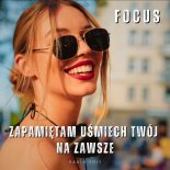 Focus - Zapamiętam Uśmiech Twój Na Zawsze (Radio Edit)