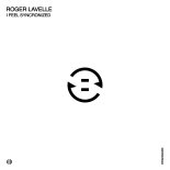Roger Lavelle - I Feel Synchronized (Original Mix)