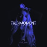 Toly Braun - This Moment (Original Mix)