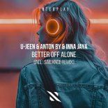 U-Jeen & Anton By & Inna Jaya - Better Off Alone
