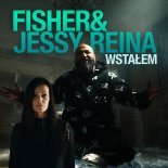 Fisher & Jessy Reina - Wstałem