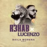 Lucenzo x R3hab - Baila Morena (R3hab Remix Extended)