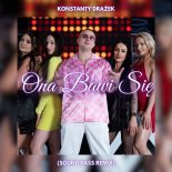 Konstanty Drążek - Ona Bawi Się (Sound Bass Remix)