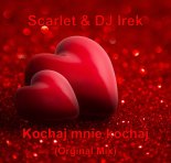 Scarlet & DJ Irek - Kochaj mnie kochaj (Orginal Mix)