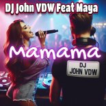 DJ John VDW Feat Maya - Mamama